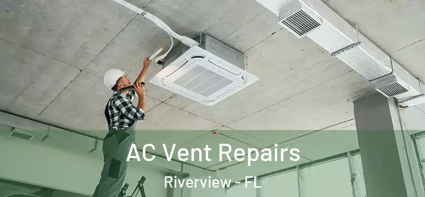  AC Vent Repairs Riverview - FL