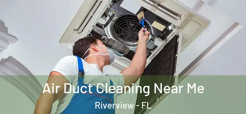  Air Duct Cleaning Near Me Riverview - FL