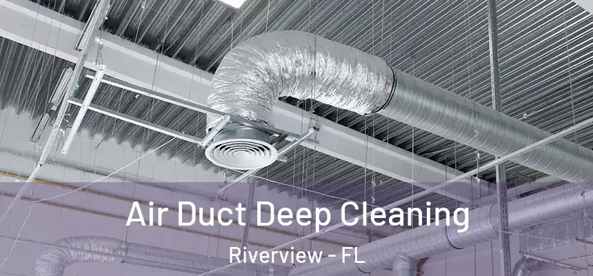  Air Duct Deep Cleaning Riverview - FL