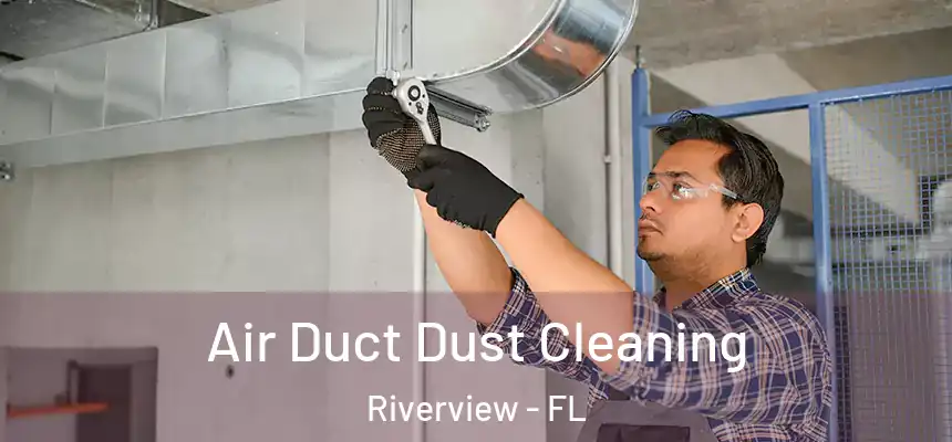  Air Duct Dust Cleaning Riverview - FL