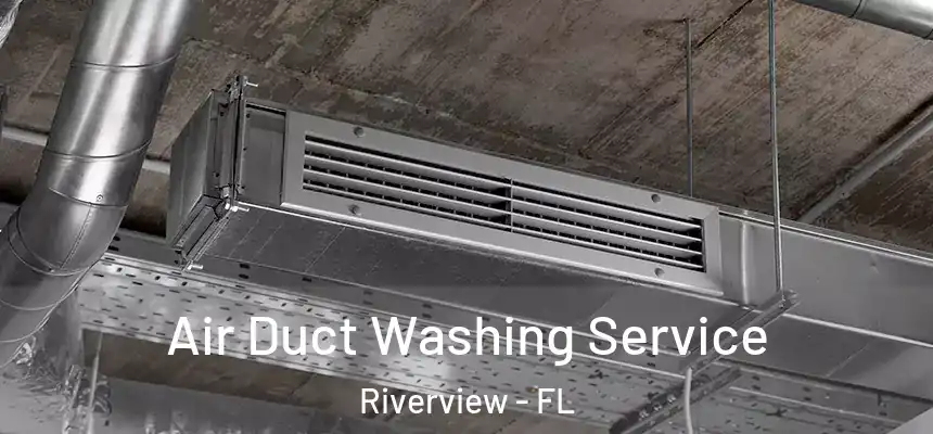  Air Duct Washing Service Riverview - FL