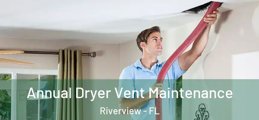  Annual Dryer Vent Maintenance Riverview - FL