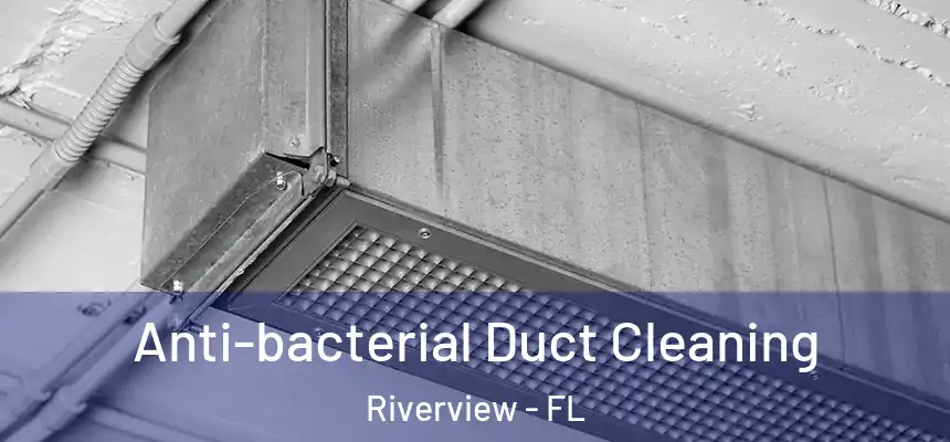  Anti-bacterial Duct Cleaning Riverview - FL