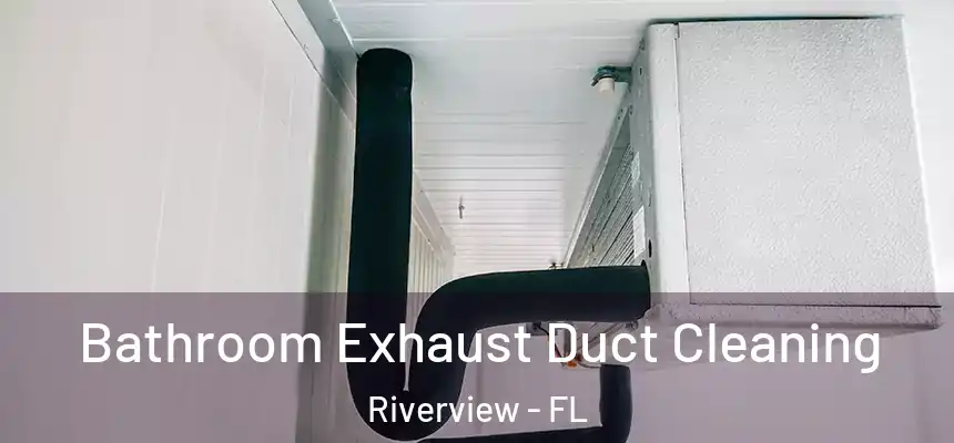  Bathroom Exhaust Duct Cleaning Riverview - FL