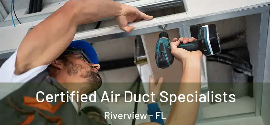  Certified Air Duct Specialists Riverview - FL