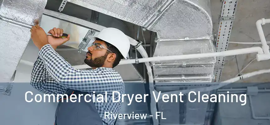  Commercial Dryer Vent Cleaning Riverview - FL