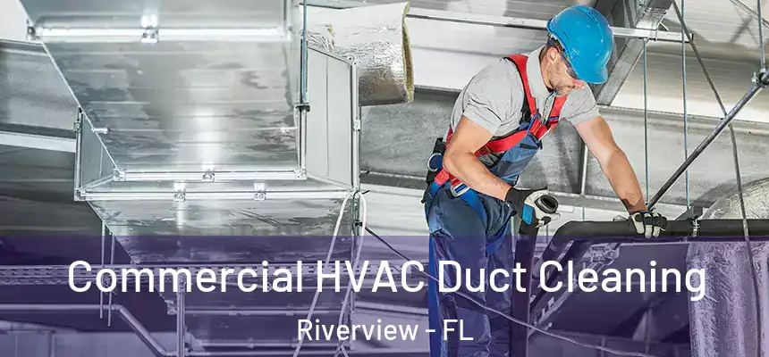  Commercial HVAC Duct Cleaning Riverview - FL