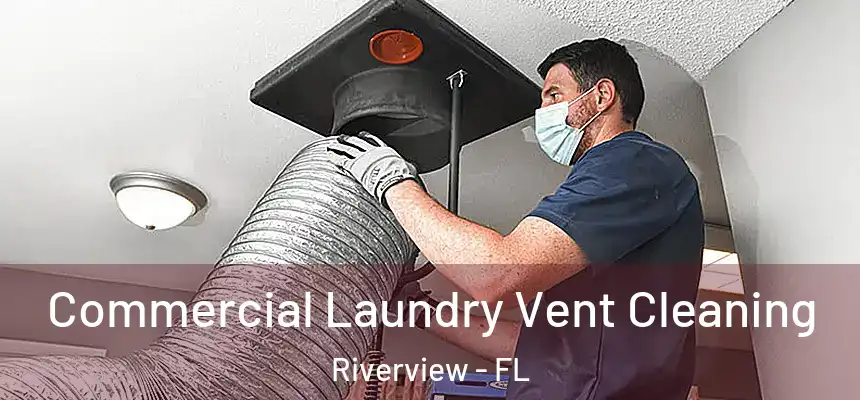  Commercial Laundry Vent Cleaning Riverview - FL