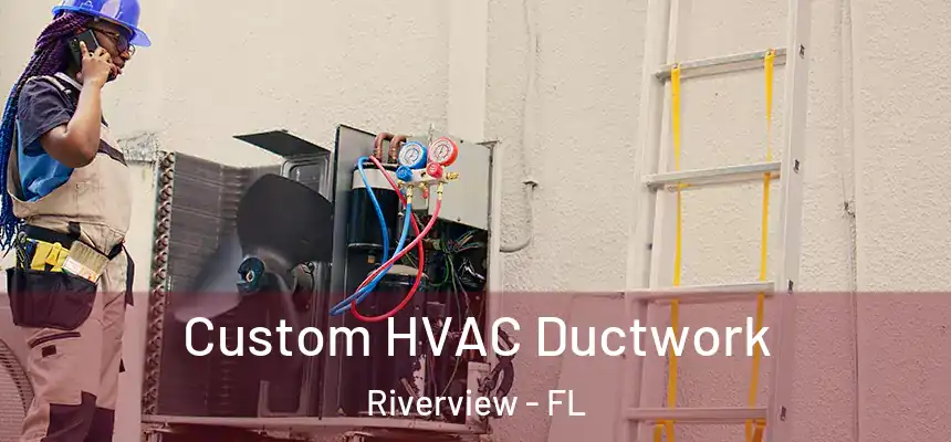  Custom HVAC Ductwork Riverview - FL