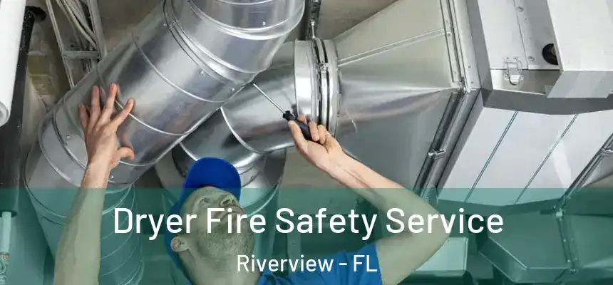  Dryer Fire Safety Service Riverview - FL