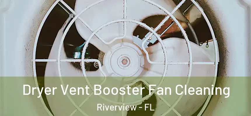  Dryer Vent Booster Fan Cleaning Riverview - FL