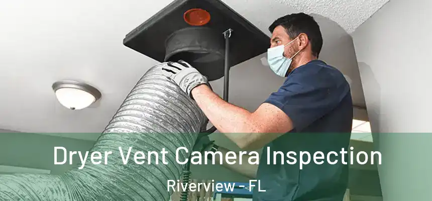  Dryer Vent Camera Inspection Riverview - FL