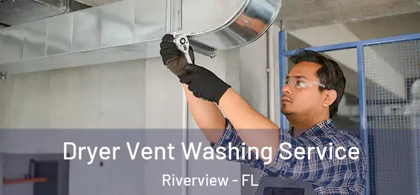  Dryer Vent Washing Service Riverview - FL