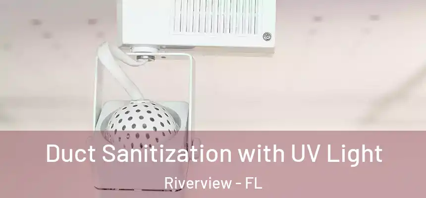  Duct Sanitization with UV Light Riverview - FL