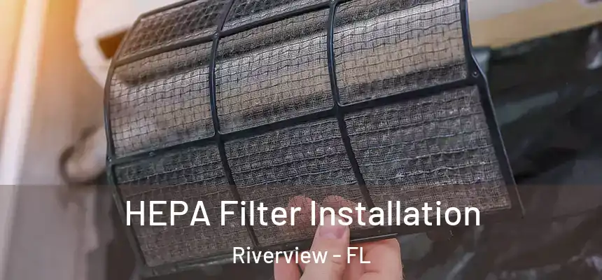  HEPA Filter Installation Riverview - FL