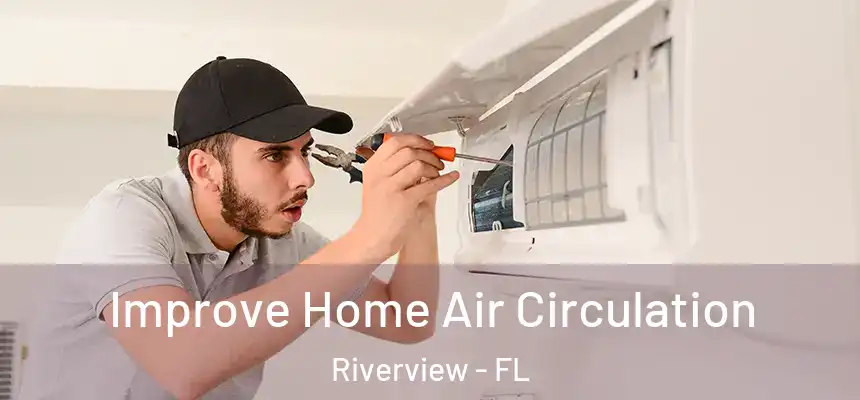  Improve Home Air Circulation Riverview - FL