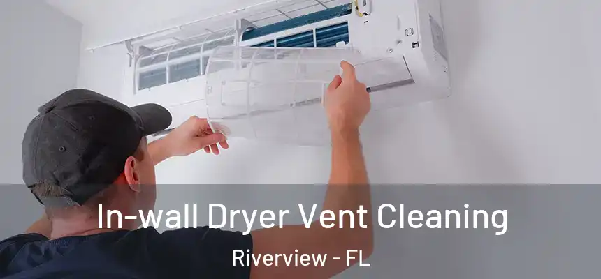  In-wall Dryer Vent Cleaning Riverview - FL