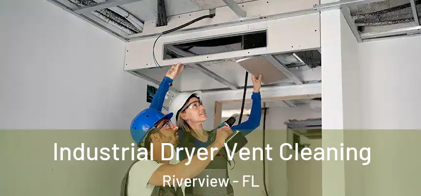  Industrial Dryer Vent Cleaning Riverview - FL