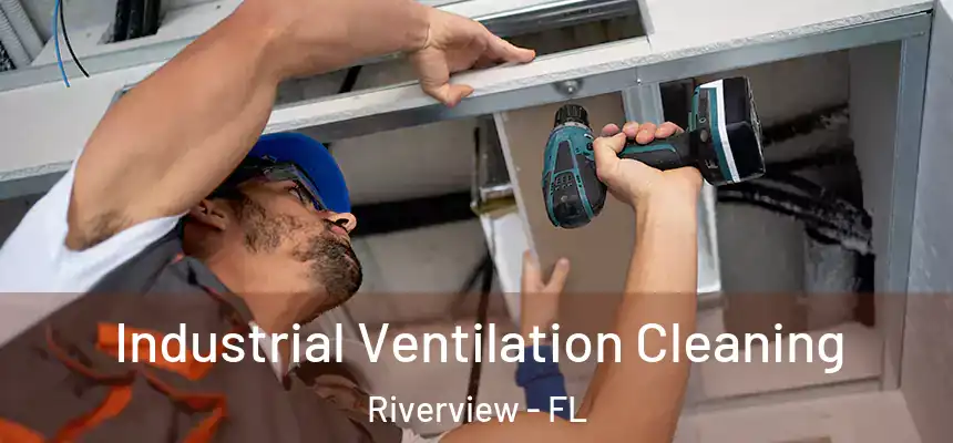  Industrial Ventilation Cleaning Riverview - FL