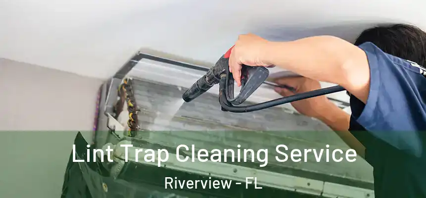  Lint Trap Cleaning Service Riverview - FL