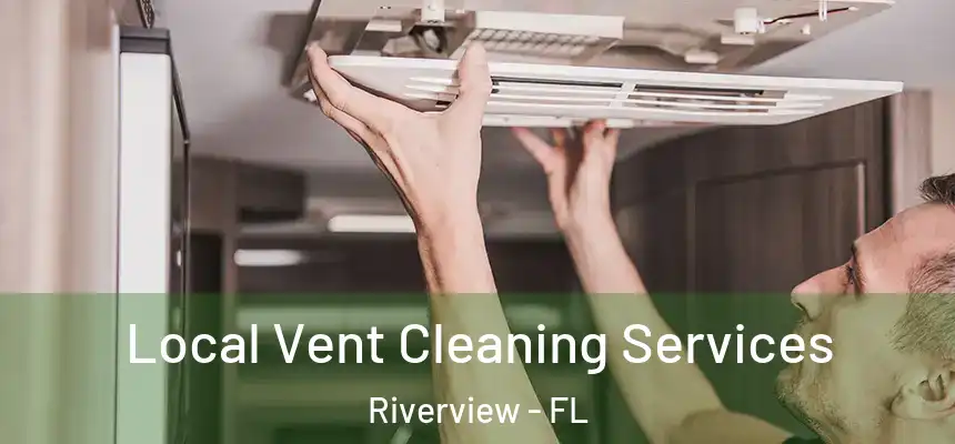  Local Vent Cleaning Services Riverview - FL