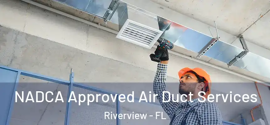  NADCA Approved Air Duct Services Riverview - FL