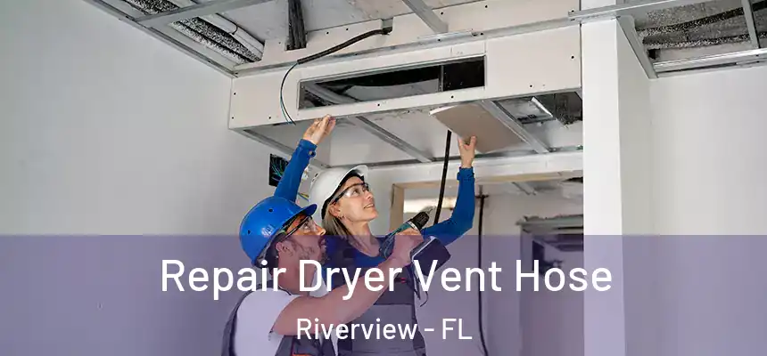  Repair Dryer Vent Hose Riverview - FL