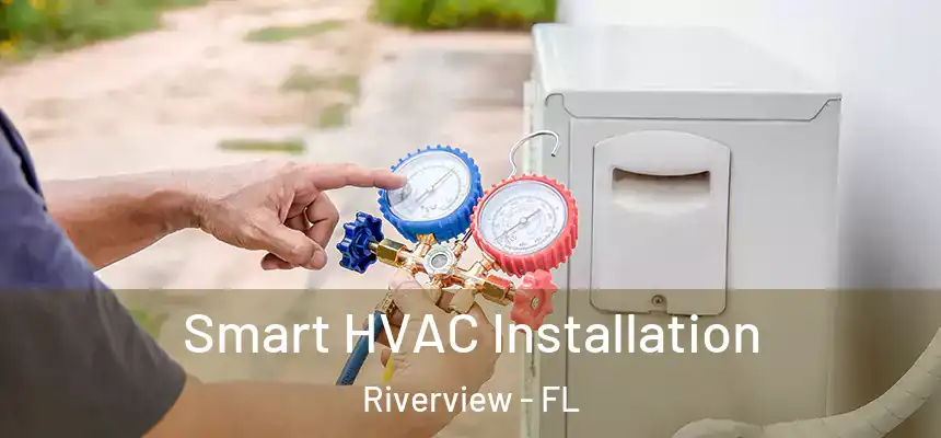  Smart HVAC Installation Riverview - FL