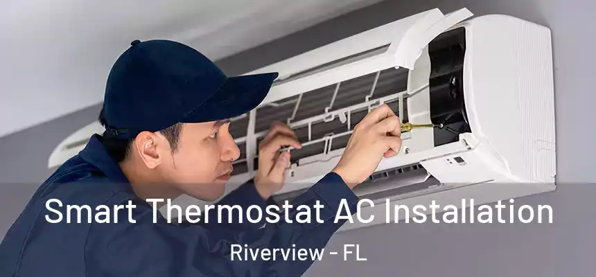  Smart Thermostat AC Installation Riverview - FL