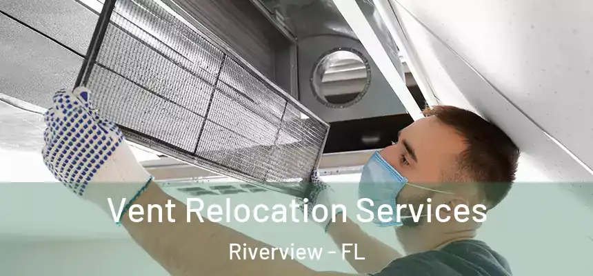  Vent Relocation Services Riverview - FL