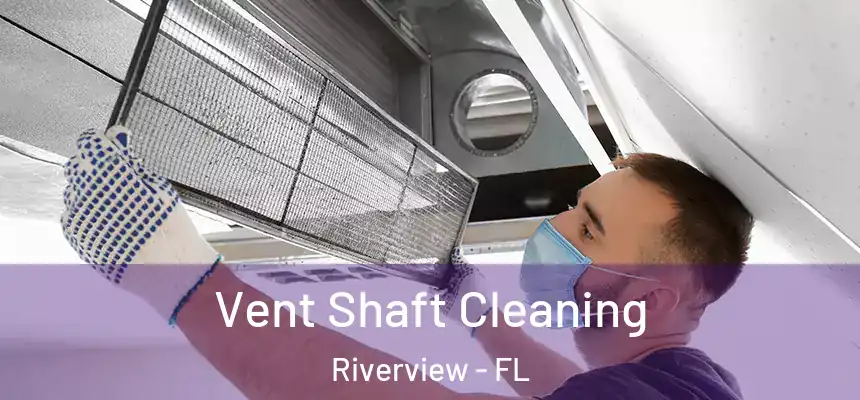  Vent Shaft Cleaning Riverview - FL